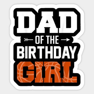 Dad Of The Birthday Girl Basketball Dad Family Matching Sticker